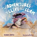 Cover: The Adventures of Clive the Clam - Diana Smith