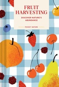 Cover: Pocket Nature: Fruit Harvesting - Chronicle Books