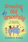Cover: Growing Old Disgracefully - Boldwood Books Ltd