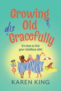 Enlarge image Cover: Growing Old Disgracefully - Boldwood Books Ltd