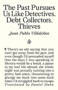 Cover: The Past Pursues Us Like Detectives, Debt Collectors, Thieves - And Other Stories