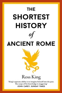 Enlarge image Cover: The Shortest History of Ancient Rome - Old Street Publishing
