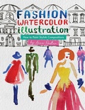 Cover: Fashion Watercolor Illustration - How To Paint Stylish Compositions - Anna Nadler Art