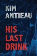 Cover: His Last Drink - Kim Antieau