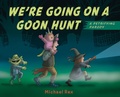 Cover: We're Going on a Goon Hunt - G.P. Putnam's Sons Books for Young Readers
