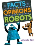 Cover: Facts vs. Opinions vs. Robots - Nancy Paulsen Books