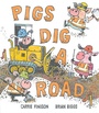 Cover: Pigs Dig a Road - G.P. Putnam's Sons Books for Young Readers