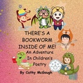 Cover: THERE'S A BOOKWORM INSIDE OF ME! BOOK 1! An Adventure In Children's Poetry! - Cathy McGough (Stratford Living Publishing)