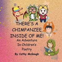 Abbildung von: There's a Chimpanzee Inside of Me! Book 1! - Cathy McGough (Stratford Living Publishing)