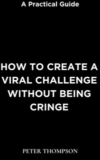 Abbildung von: How to Create a Viral Challenge without Being Cringe - Heritage Books