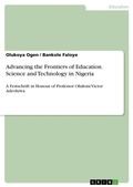 Cover: Advancing the Frontiers of Education. Science and Technology in Nigeria - GRIN Verlag