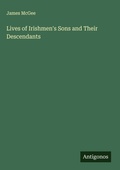 Cover: Lives of Irishmen's Sons and Their Descendants - Antigonos Verlag