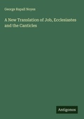 Cover: A New Translation of Job, Ecclesiastes and the Canticles - Antigonos Verlag