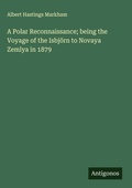 Cover: A Polar Reconnaissance; being the Voyage of the Isbj&ouml;rn to Novaya Zemlya in 1879 - Antigonos Verlag