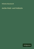 Cover: Antike Wald- und Feldkulte - Antigonos Verlag