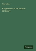 Cover: A Supplement to the Imperial Dictionary - Antigonos Verlag