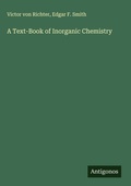 Cover: A Text-Book of Inorganic Chemistry - Antigonos Verlag