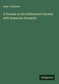 Cover: A Treatise on the Differential Calculus with Numerous Examples - Antigonos Verlag