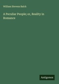 Cover: A Peculiar People; or, Reality in Romance - Antigonos Verlag