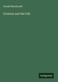Cover: Creation and the Fall - Antigonos Verlag