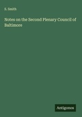 Cover: Notes on the Second Plenary Council of Baltimore - Antigonos Verlag