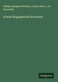 Cover: A Brief Biographical Dictionary - Antigonos Verlag