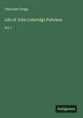 Cover: Life of John Coleridge Patteson - Antigonos Verlag