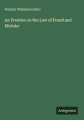 Cover: An Treatise on the Law of Fraud and Mistake - Antigonos Verlag