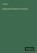 Cover: A Manual of Domestic Economy - Antigonos Verlag