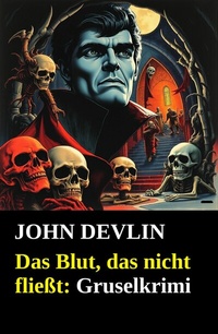 Abbildung von: Das Blut, das nicht fließt: Gruselkrimi - Uksak E-Books