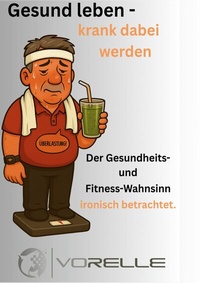 Abbildung von: Gesund leben - krank dabei werden - BoD - Books on Demand