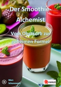 Abbildung von: Der Smoothie-Alchemist¿- Vom Obstkorb zur geheimen Formel - epubli