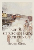 Abbildung von: Auf der sibirischen Bahn nach China - Jazzybee Verlag