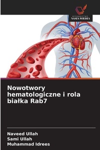 Enlarge image Cover: Nowotwory hematologiczne i rola bialka Rab7 - Wydawnictwo Nasza Wiedza
