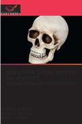 Cover: Witamina D I Jej Wplyw Na Wzrost Czaszkowo-Twarzowy - Wydawnictwo Nasza Wiedza