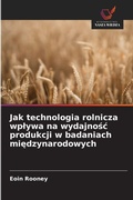 Cover: Jak technologia rolnicza wplywa na wydajnosc produkcji w badaniach miedzynarodowych - Wydawnictwo Nasza Wiedza