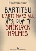 Cover: Bartitsu. L'arte marziale di Sherlock Holmes - Arti marziali;Edizioni Mediterranee