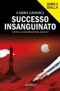 Cover: Successo insanguinato. Genova, il filo rosso del delitto - Giungla gialla;Mursia