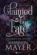 Cover: Claimed by Fate: Reclamata dal destino - The Alpha Territories vol. 3 - Leggereditore