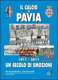 Abbildung von: Il calcio a Pavia. 1911-2011 un secolo di emozioni - La biblioteca del Calcio;Geo Edizioni