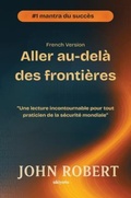 Cover: Aller au-del&agrave; des fronti&egrave;res | Une lecture incontournable pour tout praticien de la s&eacute;curit&eacute; mondiale - Ukiyoto Publishing