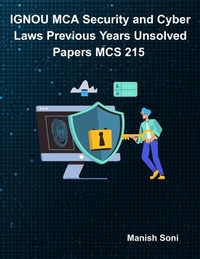 Enlarge image Cover: IGNOU MCA Security and Cyber Laws Previous Years Unsolved Papers MCS 215 - Poorav Publications