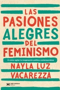 Cover: Las pasiones alegres del feminismo - Siglo XXI Editores