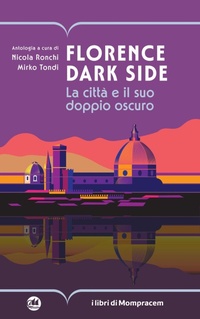 Abbildung von: Florence dark side. La città e il suo doppio oscuro - Corcira;I Libri di Mompracem