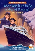 Cover: What Was Built to Be a Ship of Dreams?: The Titanic - Penguin Workshop
