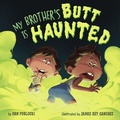 Cover: My Brother's Butt Is Haunted - Penguin Workshop
