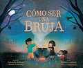 Cover: C&oacute;mo ser una bruja (How to Be a Witch Spanish Edition) - Penguin Young Readers Group