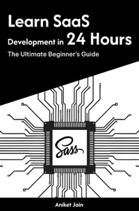 Enlarge image Cover: Learn SaaS Development in 24 Hours: The Ultimate Beginner's Guide (Master Coding in 24 Hours) - Aniket Jain