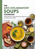 Cover: The Anti-Inflammatory Soups Cookbook: Healing Recipes to Fight Inflammation, Boost Immunity, and Support Joint Health - Pankaj Chauhan