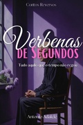 Cover: VERBENAS DE SEGUNDOS : Tudo aquilo que o tempo n&atilde;o regou (Contos Reversos) - ANTONIO ADALCL&Ecirc;